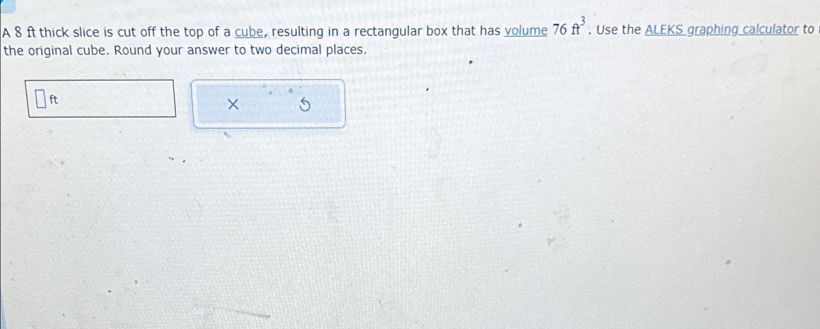 Solved A 8ft ﻿thick slice is cut off the top of a cube, | Chegg.com