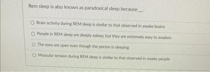 solved-rem-sleep-is-also-known-as-paradoxical-sleep-because-chegg