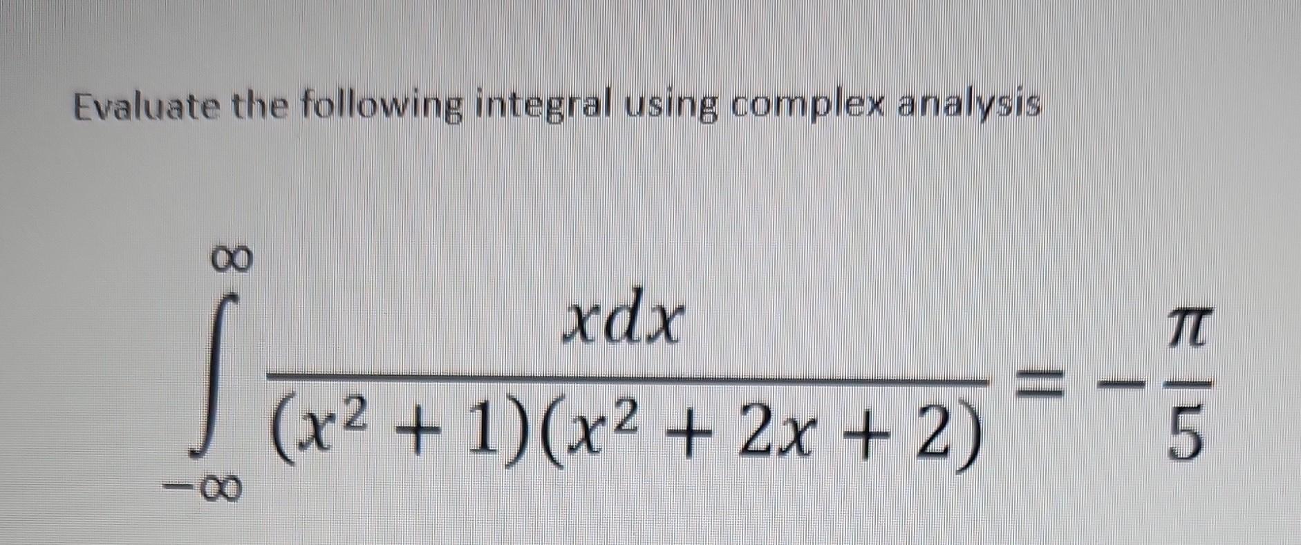 Solved Evaluate the following integral using complex | Chegg.com