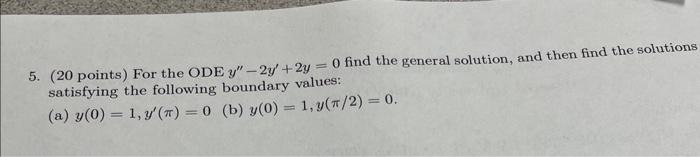 Solved 5. (20 points) For the ODE y′′−2y′+2y=0 find the | Chegg.com