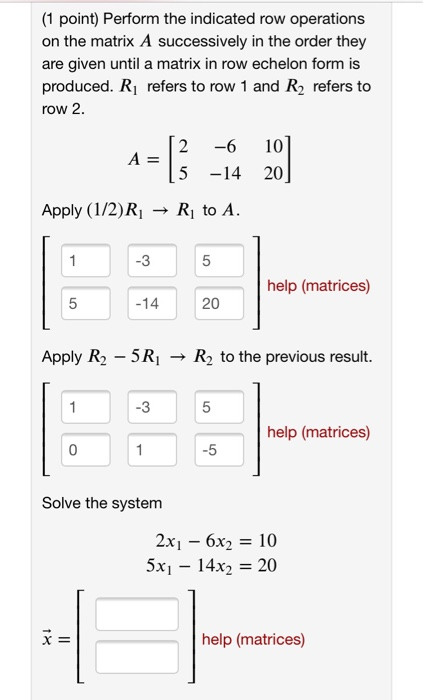 Solved 1 point Perform the indicated row operations on the