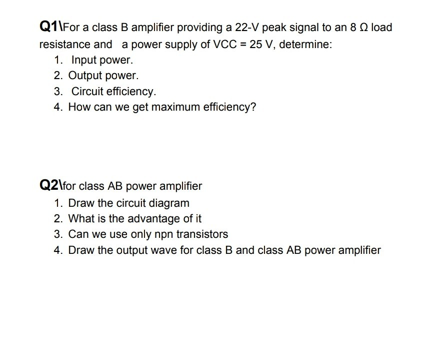 Solved Q1\For A Class B Amplifier Providing A 22-V Peak | Chegg.com