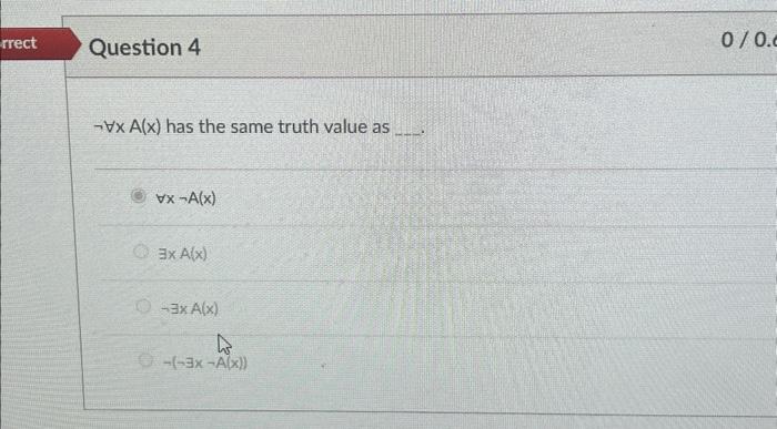 Solved ¬∀x A(x) has the same truth value as ∀x¬A(x) ∃xA(x) | Chegg.com