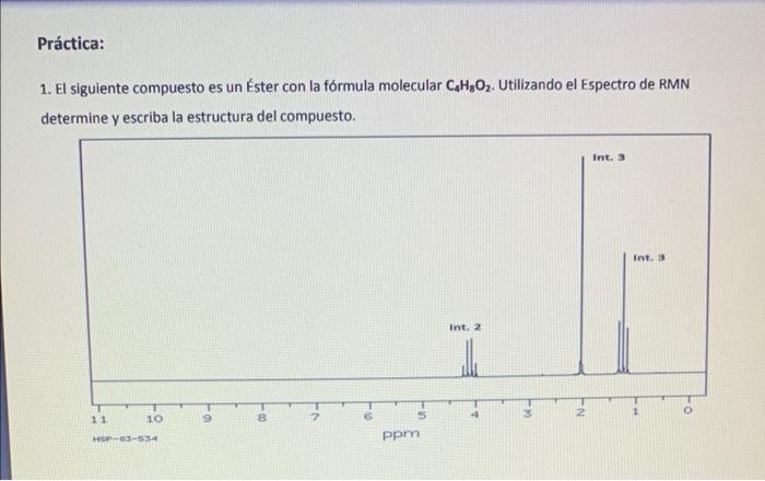 Práctica: 1. El siguiente compuesto es un Éster con la fórmula molecular C₂H₂O₂. Utilizando el Espectro de RMN determine y es