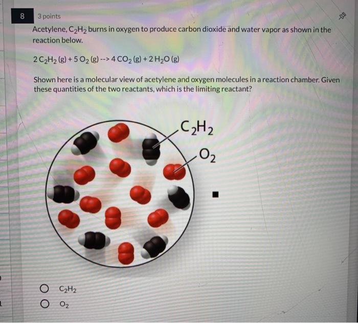 Solved 8 3 points Acetylene, C2H2 burns in oxygen to produce | Chegg.com