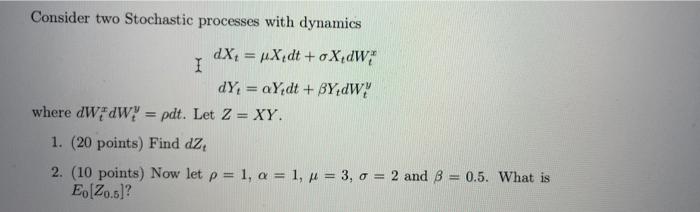 Solved Consider two Stochastic processes with dynamics dX = | Chegg.com