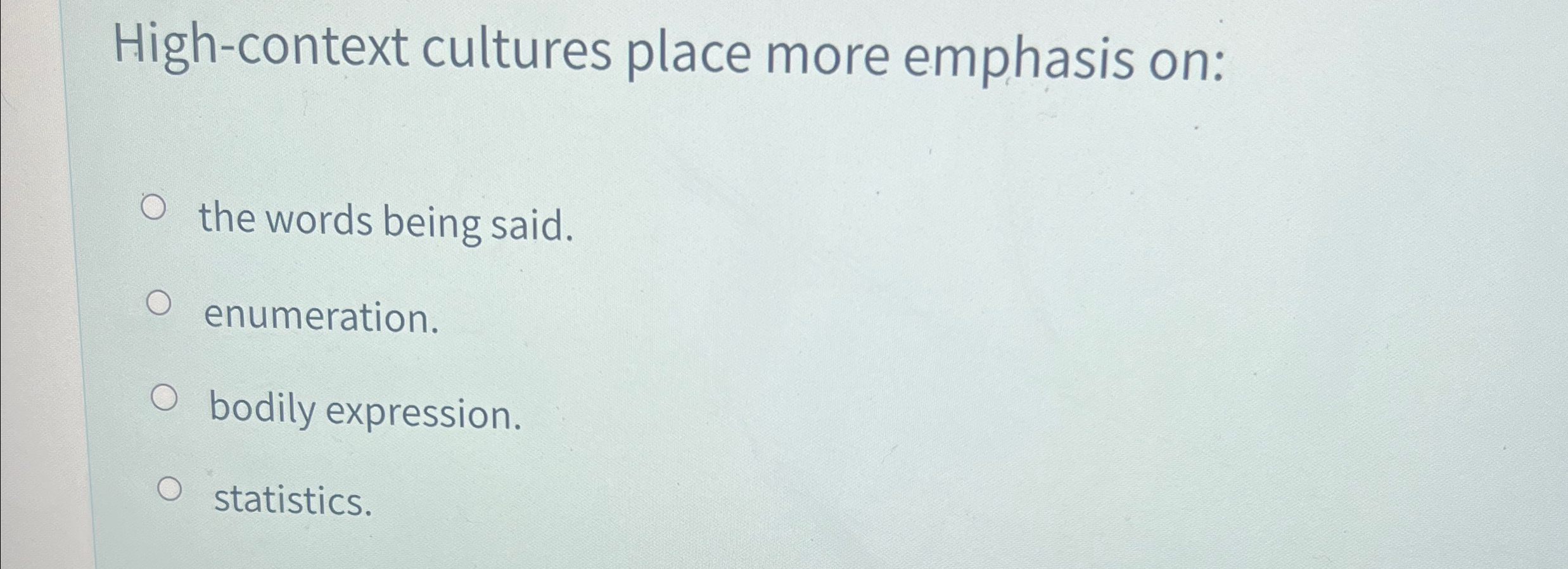 Solved High-context cultures place more emphasis on:the | Chegg.com