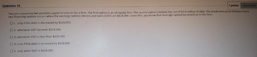 Solved Question 16 1 points You are comparing two possible | Chegg.com