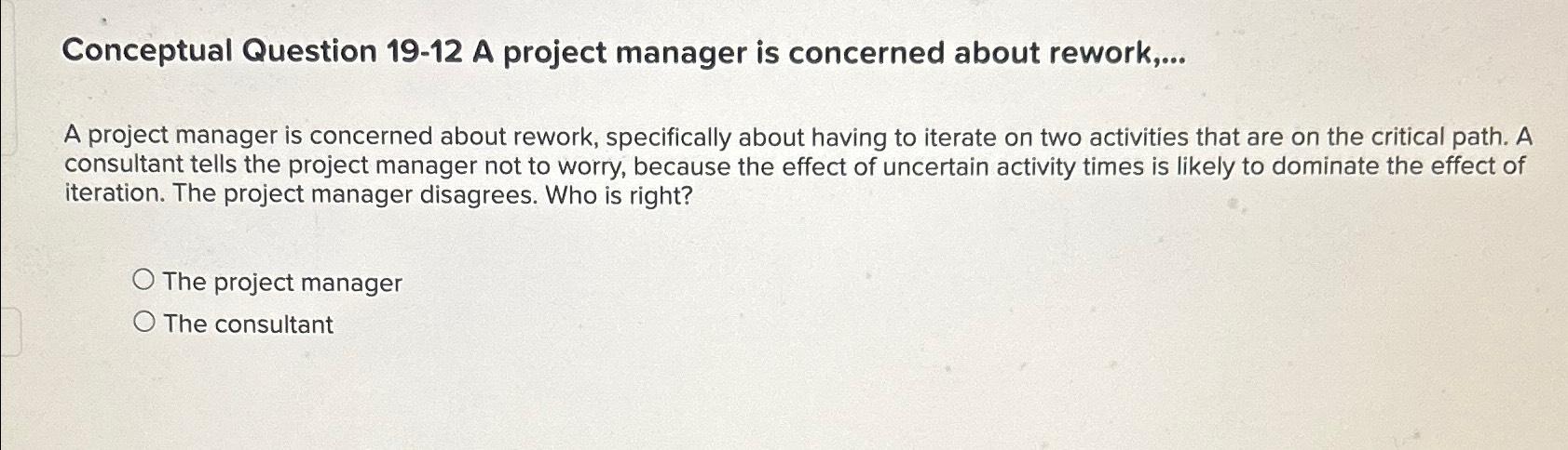 Solved Conceptual Question 19-12 ﻿A project manager is | Chegg.com