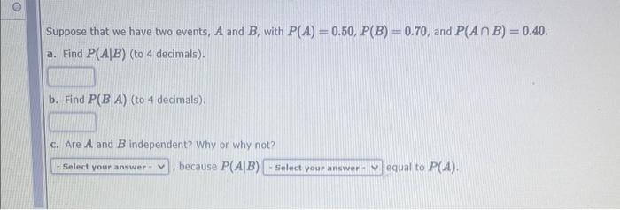 Solved Suppose that we have two events, A and B, with | Chegg.com