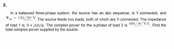 Solved 8. In a balanced three-phase system, the source has | Chegg.com