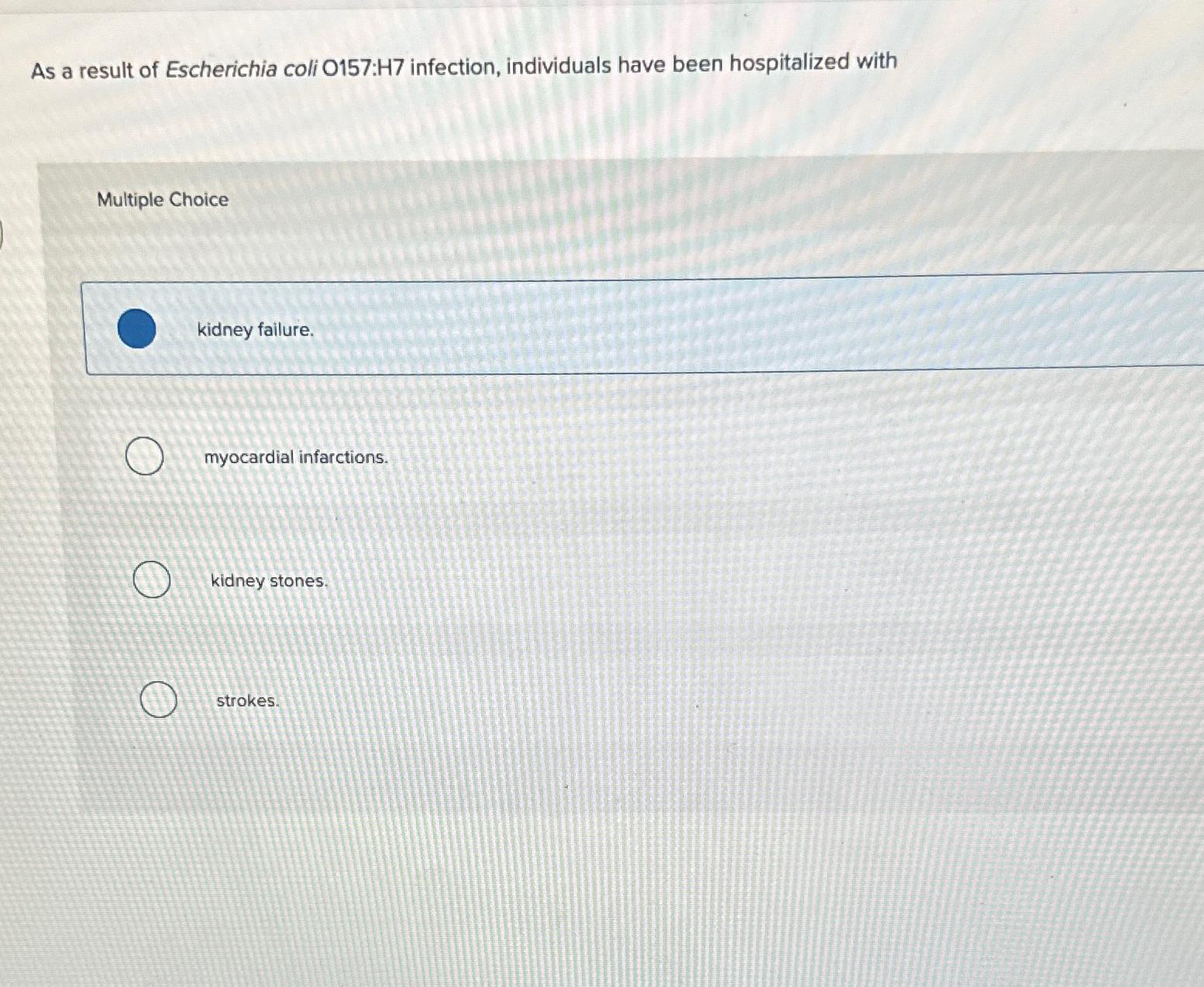 Solved As a result of Escherichia coli 0157:H7 ﻿infection, | Chegg.com