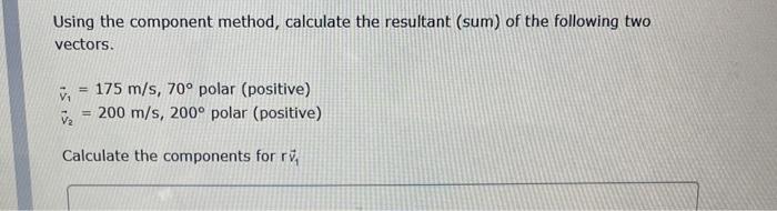 Solved Using the component method, calculate the resultant | Chegg.com