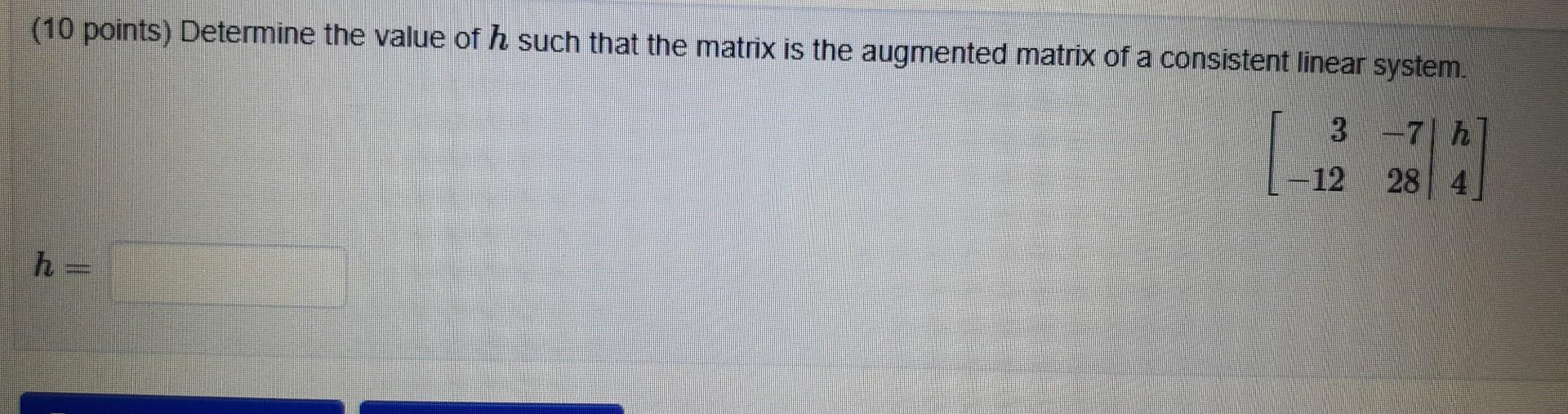 Solved 10 points determine the value of h such that the chegg