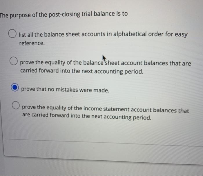 a post closing trial balance will show only balance sheet accounts