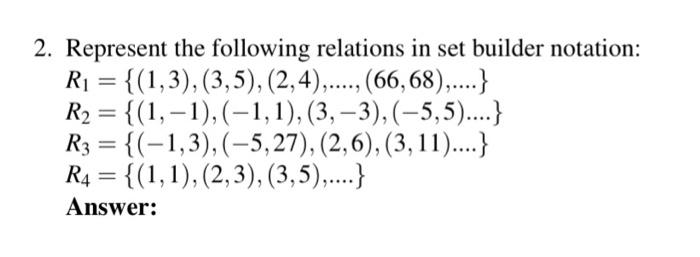 solved-2-represent-the-following-relations-in-set-builder-chegg