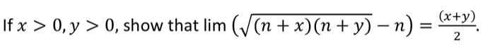 If \( x>0, y>0 \), show that \( \lim (\sqrt{(n+x)(n+y)}-n)=\frac{(x+y)}{2} \).