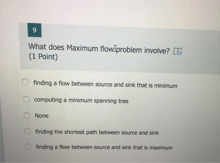 Solved 9 What does Maximum flow problem involve? M (1 Point) | Chegg.com