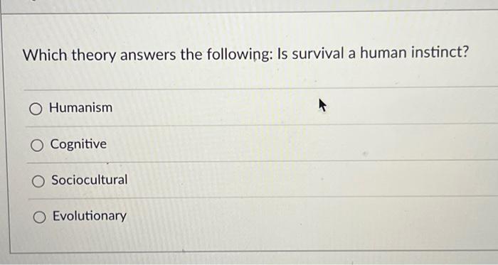 Solved Which Theory Answers The Following: Is Survival A | Chegg.com