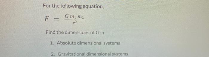 Solved For the following equation, Gmi m2 F = r2 Find the | Chegg.com