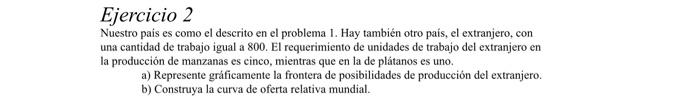 Ejercicio 2 Nuestro pais es como el descrito en el problema 1 . Hay también otro pais, el extranjero, con una cantidad de tra