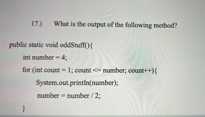 Solved 17.) What is the output of the following method? | Chegg.com