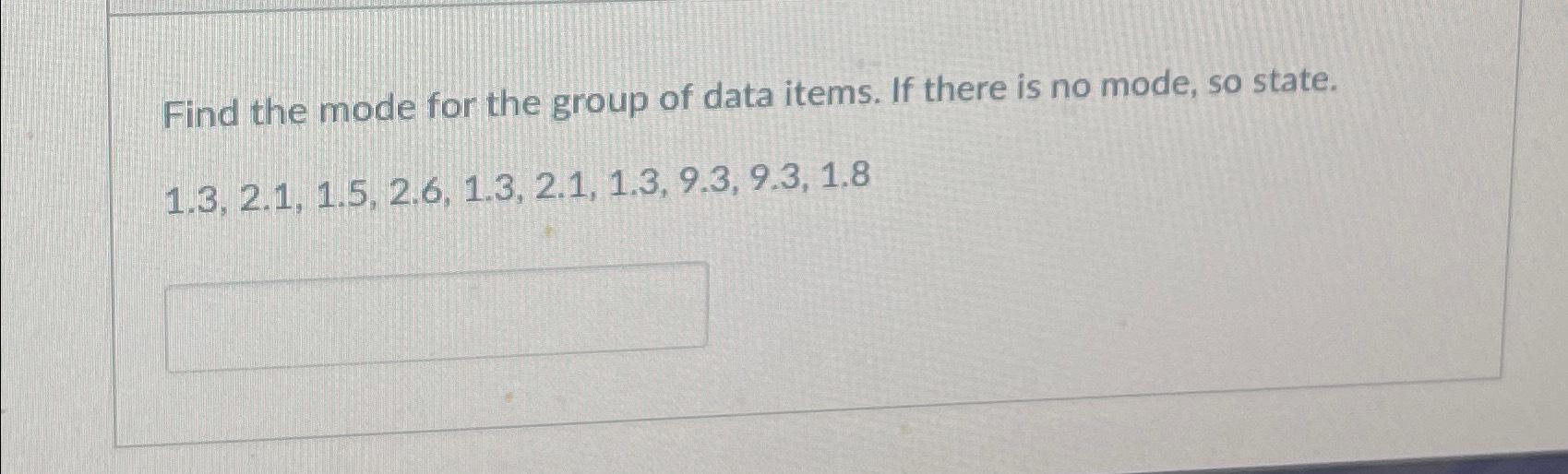 Solved Find the mode for the group of data items. If there | Chegg.com