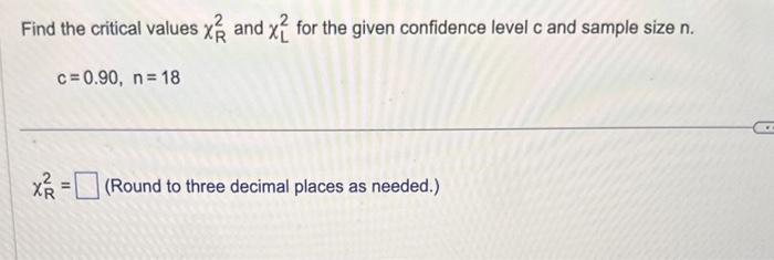 Solved Find the critical values χR2 and χL2 for the given | Chegg.com