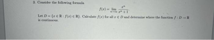 Solved 3. Consider the following formula f(x)=limn→∞xn+1xn | Chegg.com