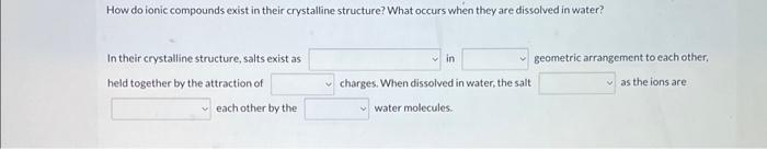 Solved How do ionic compounds exist in their crystalline | Chegg.com