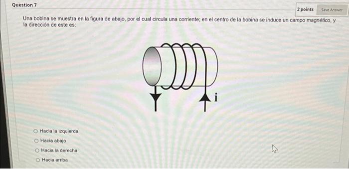 Una bobina se muestra en la figura de abajo, por el cual circula una corriente; en el centro de la bobina se induce un campo