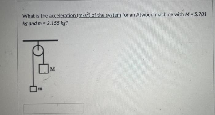 Solved What is the acceleration (m/s2) of the system for an | Chegg.com