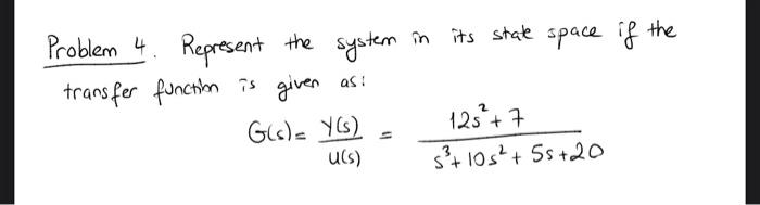 Solved Problem 4. Represent the system in its state space if | Chegg.com
