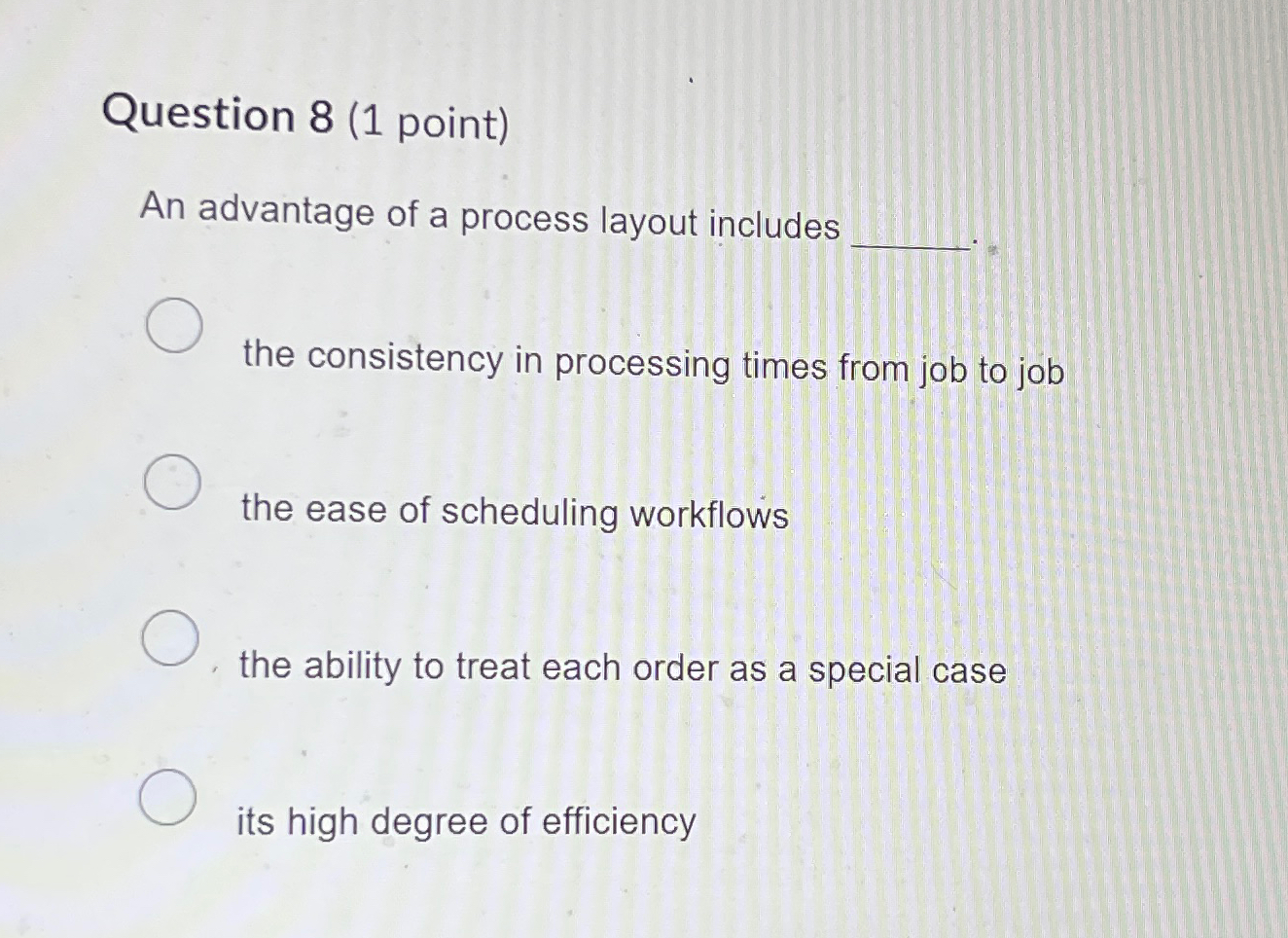 Solved Question 8 (1 ﻿point)An advantage of a process layout | Chegg.com