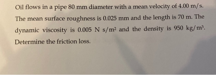 Solved Oil Flows In A Pipe 80 Mm Diameter With A Mean | Chegg.com