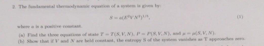 Solved 2. The fundamental thermodynamic equation of a system | Chegg.com