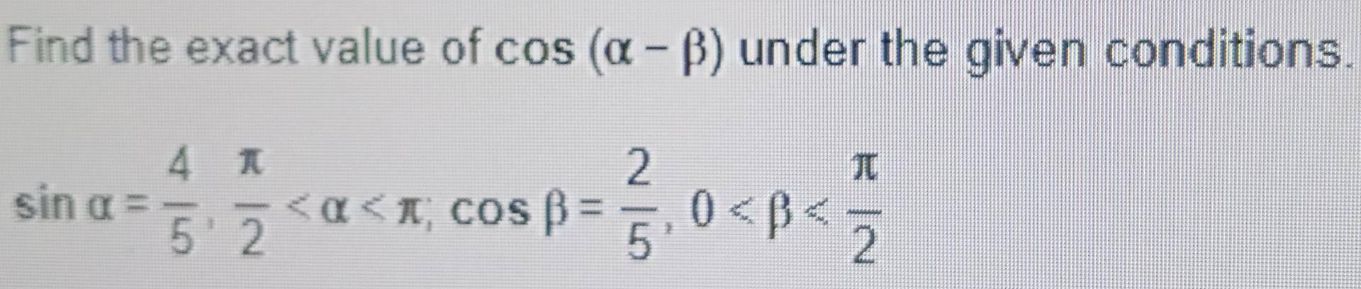 Solved Find The Exact Value Of Cos (a - B) Under The Given | Chegg.com