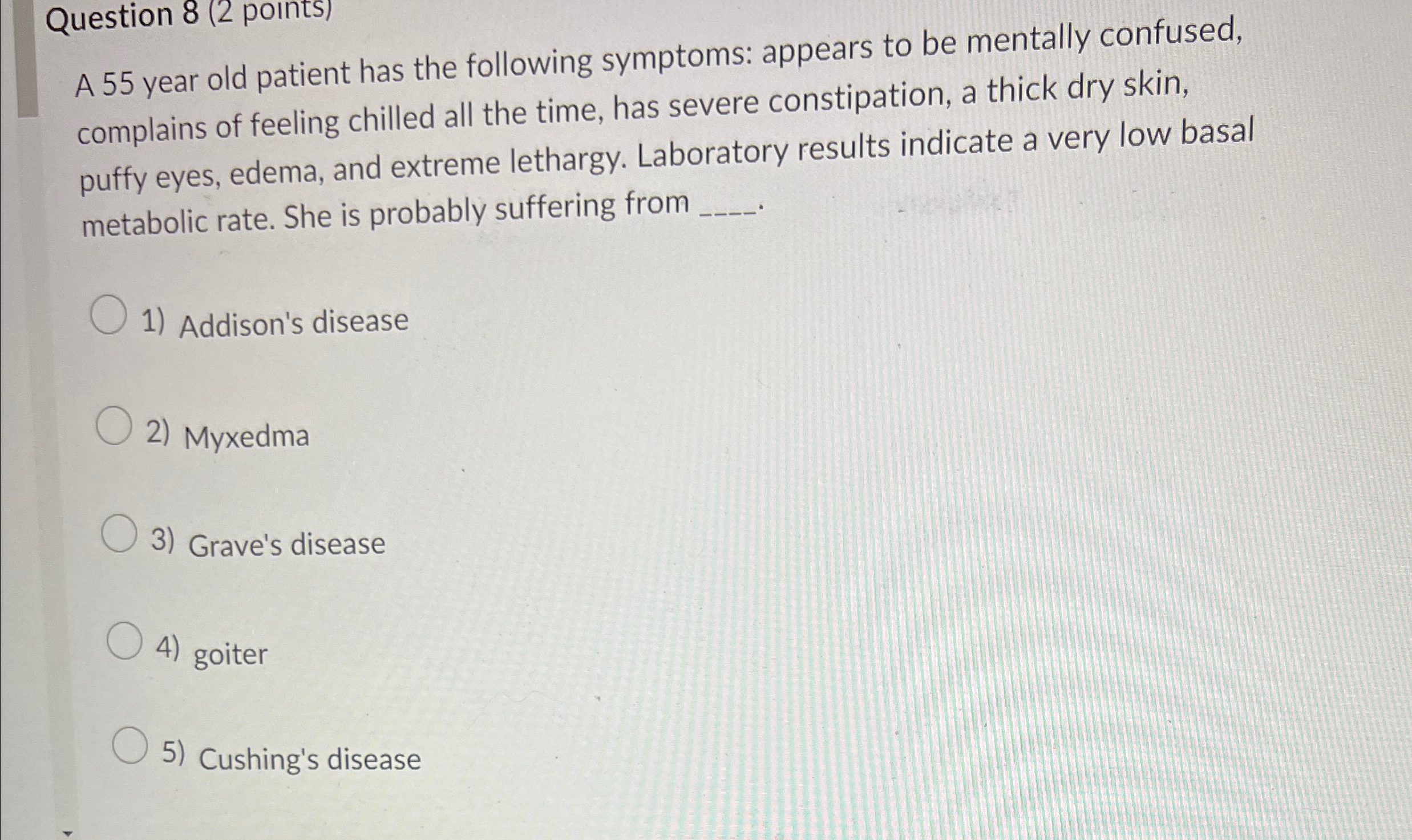 Solved Question 8 (2 ﻿points)A 55 ﻿year old patient has the | Chegg.com
