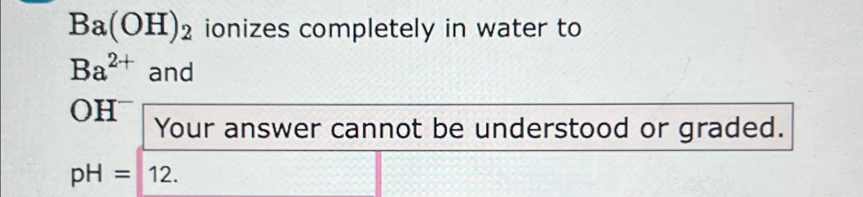 Solved Ba(OH)2 ﻿ionizes completely in water toBa2+ | Chegg.com
