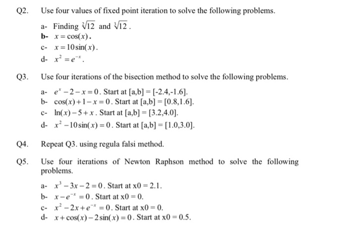 Solved Q2. Use Four Values Of Fixed Point Iteration To Solve | Chegg.com