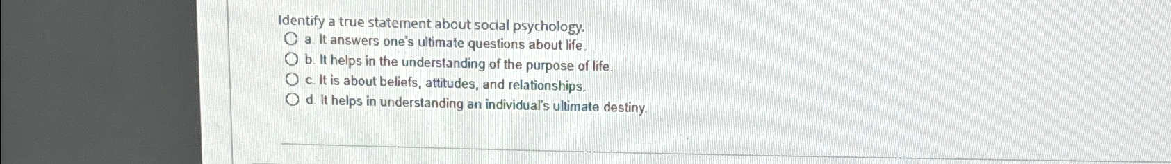 Solved Identify a true statement about social psychology.a. | Chegg.com