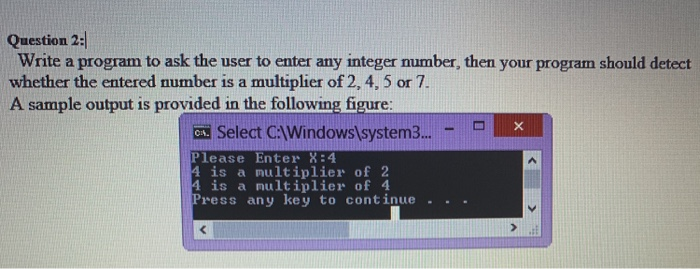 Solved Question 2: Write a program to ask the user to enter | Chegg.com