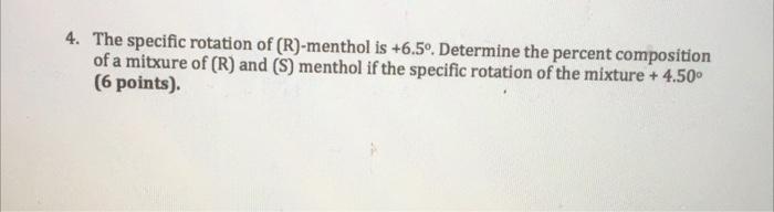 Solved 4. The specific rotation of (R)-menthol is +6.5º. | Chegg.com