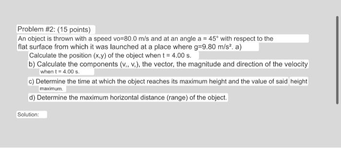 An object is thrown with a speed vo \( =80.0 \mathrm{~m} / \mathrm{s} \) and at an angle \( \mathrm{a}=45^{\circ} \) with res