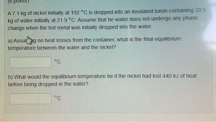 Solved (opol) A 7.1 kg of nickel initially at 192 °C is | Chegg.com