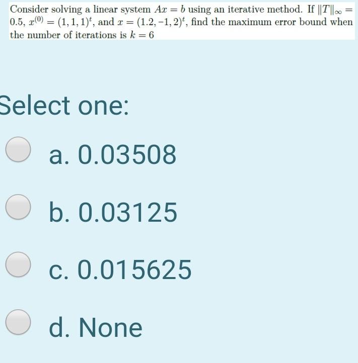 Solved Consider Solving A Linear System Ar = B Using An | Chegg.com