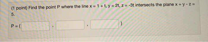 Solved 1 Point Find The Point P Where The Line X 1 T