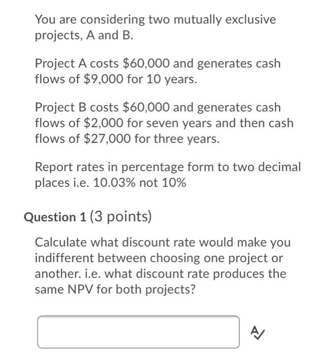 Solved You are considering two mutually exclusive projects, | Chegg.com