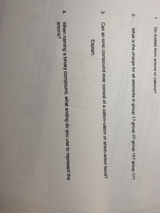 Solved 1. Do metals form anions or cations? 2. What is the | Chegg.com