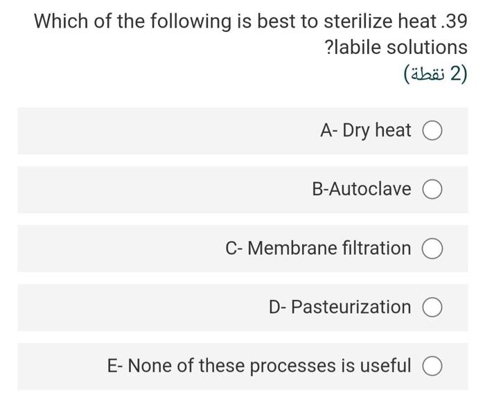 Solved Which of the following is best to sterilize heat.39